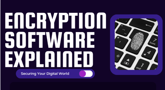 Encryption Software Explained